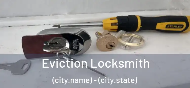 Eviction Locksmith (city.name) - (city.state)